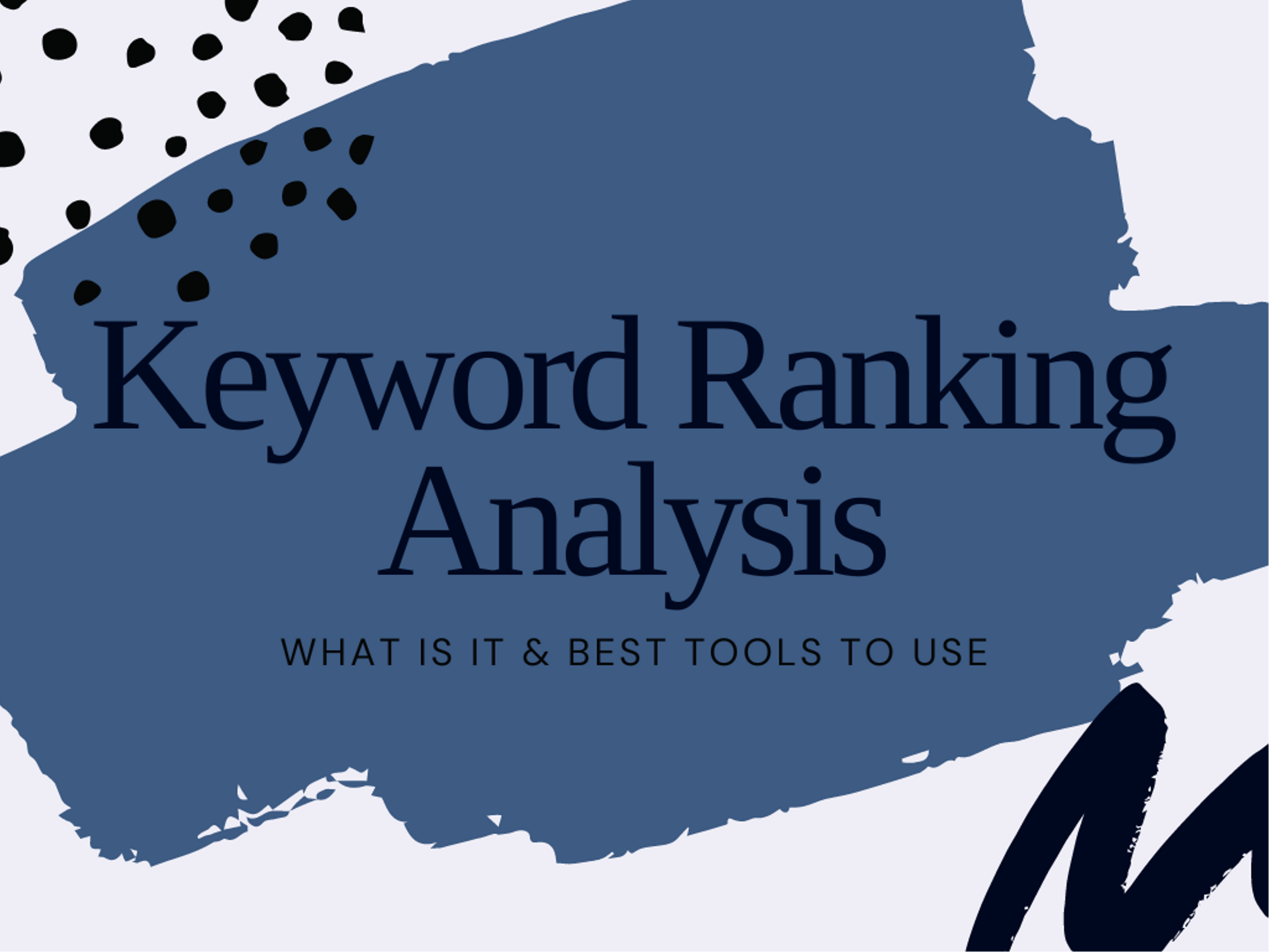 Keyword Ranking Analysis - What is it & Best Tools to Use