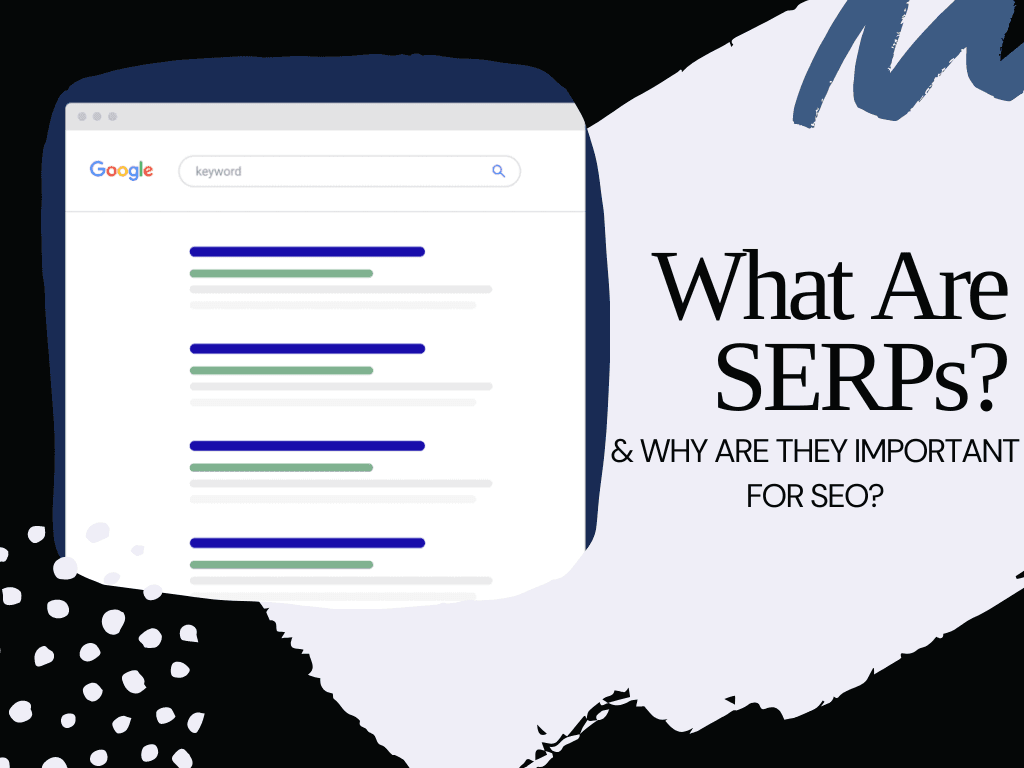 SERPs, what are they and why are they important for SEO