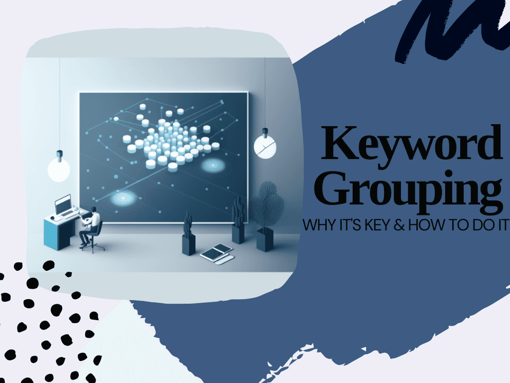 Keyword Grouping for SEO: Why it's key & how to do it